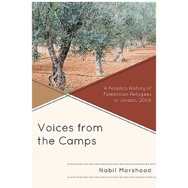 Voices from the Camps: A People's History of Palestinian Refugees in Jordan, 2006