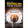 Breaking the mold: Remodeling Your Way to Success