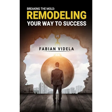 Breaking the mold: Remodeling Your Way to Success