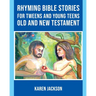 Rhyming Bible Stories - For Tweens and Young Teens Old and New Testament
