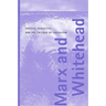 Marx and Whitehead: Process, Dialectics, and the Critique of Capitalism