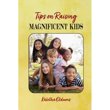 Tips on Raising Magnificent Kids
