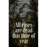 All roses are dead this time of year