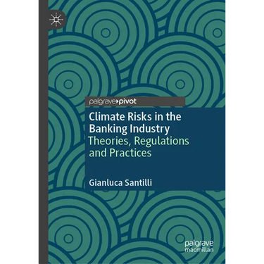 Climate Risks in the Banking Industry: Theories, Regulations and Practices