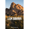 I Am Brown