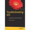 Troubleshooting IOS: Solving iPhone and iPad Problems