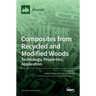 Composites from Recycled and Modified Woods: Technology, Properties, Application