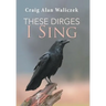 These Dirges I Sing