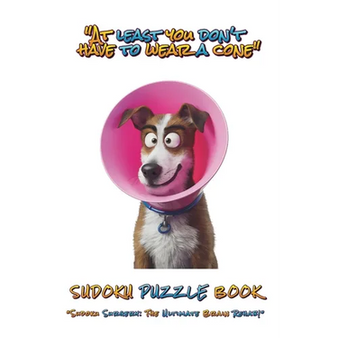 "At Least You Don't Have To Wear A Cone": Sudoku Puzzle Book: Sudoku Surgery: The Ultimate Brain Rehab 200 Easy Medium Hard & Extreme Puzzles Ideal Fo