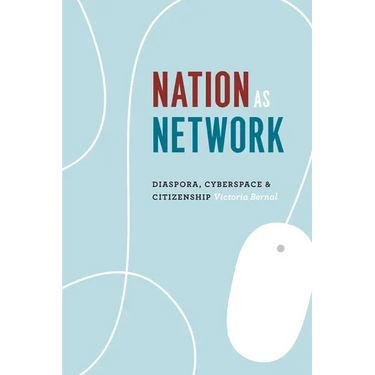Nation as Network: Diaspora, Cyberspace, and Citizenship