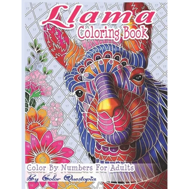 Llama Coloring Book - Color By Numbers For Adults: Llama Gift for Women, Girls, Men, Boys And Everyone Feeling the Llama Love!