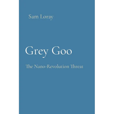 Grey Goo: The Nano-Revolution Threat