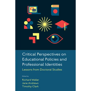Critical Perspectives on Educational Policies and Professional Identities: Lessons from Doctoral Studies