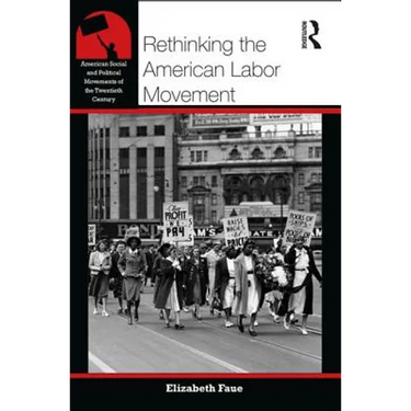 Rethinking the American Labor Movement
