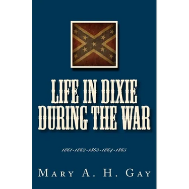 Life In Dixie During The War: 1861-1862-1863-1864-1865