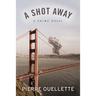 A Shot Away
