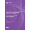Effects of Environmental Organic Pollutants on Environment and Human Health: The Latest Updates