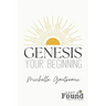 Genesis: Your Beginning