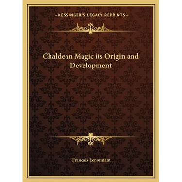 Chaldean Magic its Origin and Development