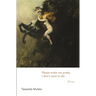 Please Make Me Pretty, I Don't Want to Die: Poems