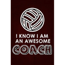 I Know I am an Awesome COACH: : 6x9 Notebook, Ruled, funny appreciation for women/men coach, thank you or retirement gift ideas for any sport basket