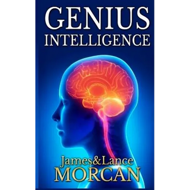 Genius Intelligence: Secret Techniques and Technologies to Increase IQ