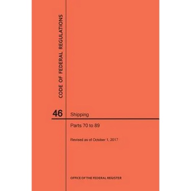 Code of Federal Regulations Title 46, Shipping, Parts 70-89, 2017