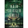 Hair-Trigger Smile