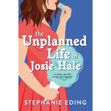 The Unplanned Life of Josie Hale