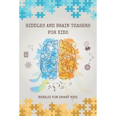 Riddles and Brain Teasers for Kids: Riddles for Smart Kids: 200 Riddles and Brain Teasers That Kids Will Enjoy
