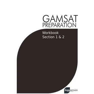 GAMSAT Preparation Workbook Sections 1 & 2: GAMSAT Style Questions And Step-By-Step Solutions for Section 1 & 2