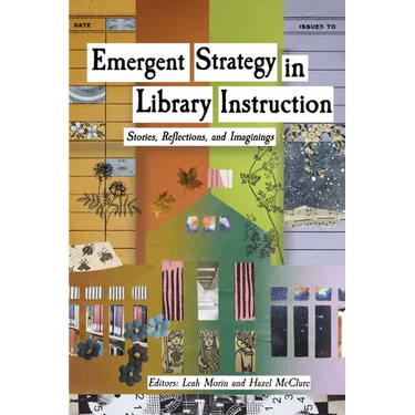 Emergent Strategy in Library Instruction: Stories, Reflections, and Imaginings