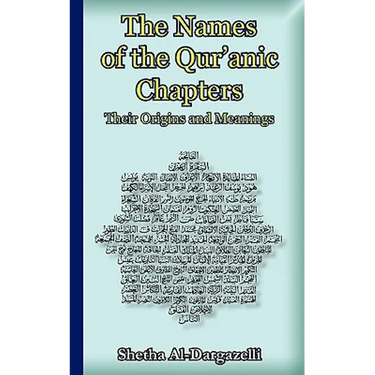 The Names of the Qur'anic Chapters: Their Origins and Meanings