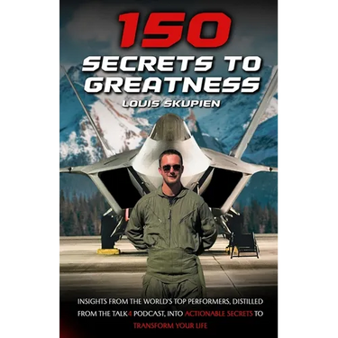 150 Secrets To Greatness: Insights from the World's Top Performers, distilled from the Talk4 Podcast, into actionable secrets to transform your life