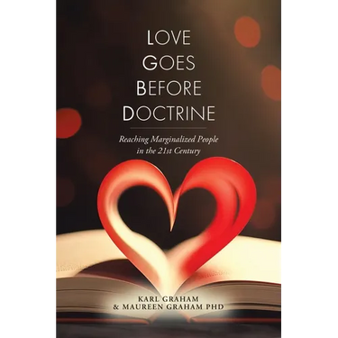 Love Goes Before Doctrine: Reaching Marginalized People in the 21st Century