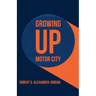 Growing Up Motor City