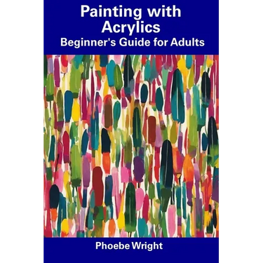Painting with Acrylics: Beginner's Guide for Adults