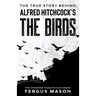 The True Story Behind Alfred Hitchcock's The Birds
