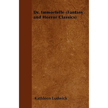 Dr. Immortelle (Fantasy and Horror Classics)