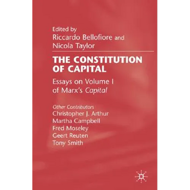 The Constitution of Capital: Essays on Volume 1 of Marx's Capital