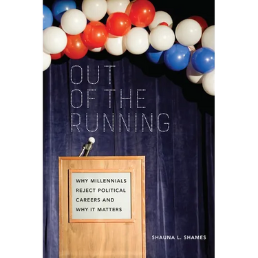 Out of the Running: Why Millennials Reject Political Careers and Why It Matters