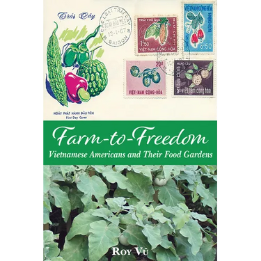 Farm-To-Freedom: Vietnamese Americans and Their Food Gardens