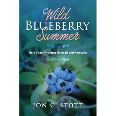 Wild Blueberry Summer: More Upper Michigan Moments and Memories
