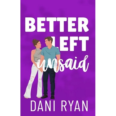Better Left Unsaid: A Friends to Lovers, Single Mom Rom-com