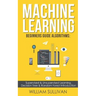 Machine learning Beginners Guide Algorithms: Supervised & Unsupervised learning, Decision Tree & Random Forest Introduction