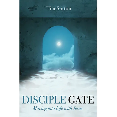 Disciple Gate: Moving into Life with Jesus