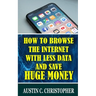 How To Browse The Internet With Less Data and Save Huge Money