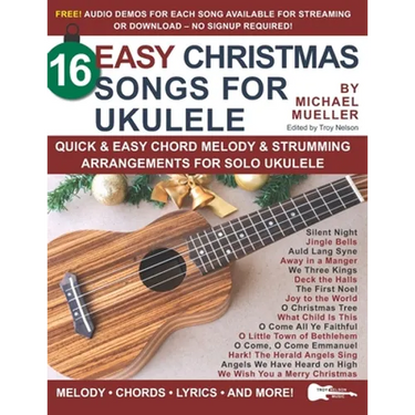 16 Easy Christmas Songs for Ukulele: Quick & Easy Chord Melody & Strumming Arrangements for Solo Ukulele