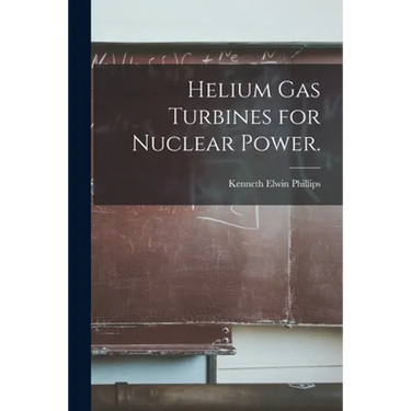 Helium Gas Turbines for Nuclear Power.