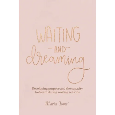 Waiting and Dreaming: Developing Purpose and the Capacity to Dream During Waiting Seasons